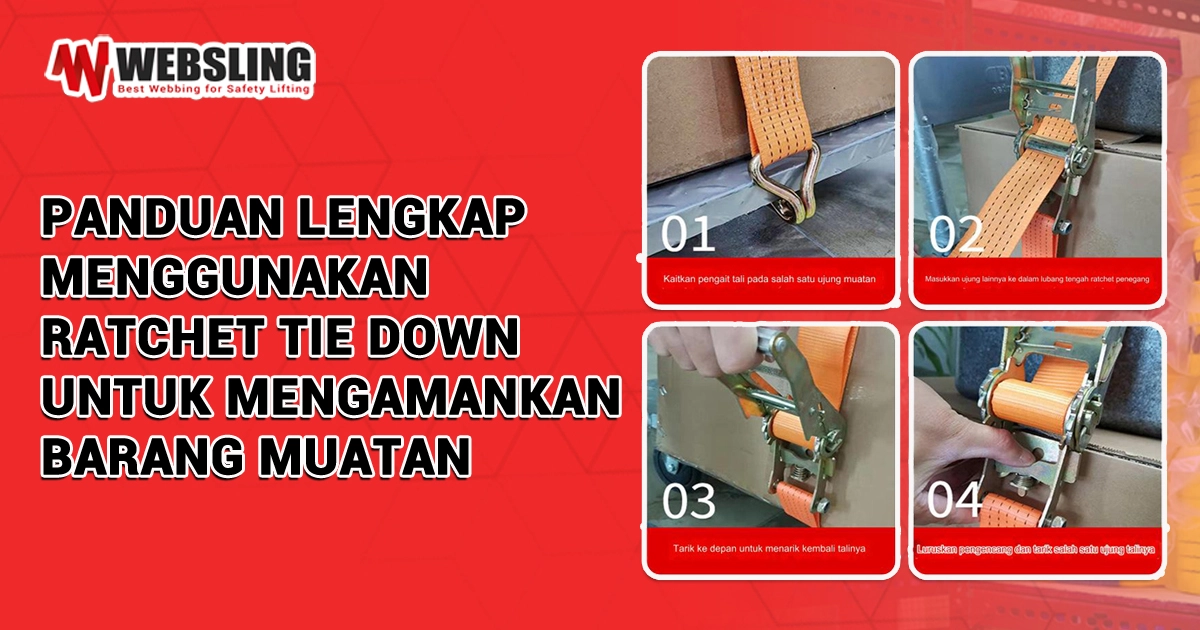 Panduan Lengkap Menggunakan Ratchet Tie Down untuk Mengamankan Muatan Anda