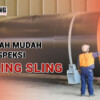 5 Langkah Mudah Cara Inspeksi Webbing Sling