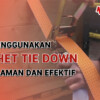 Cara Menggunakan Ratchet Tie Down dengan Aman dan Efektif