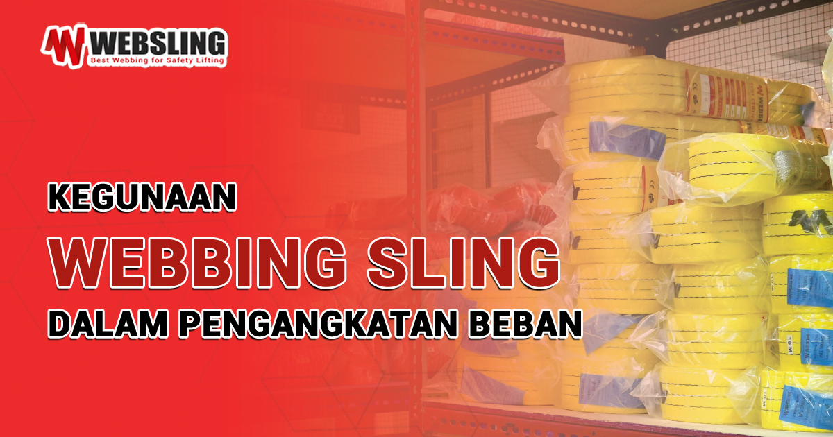 Kegunaan Webbing Sling dalam Pengangkatan Beban