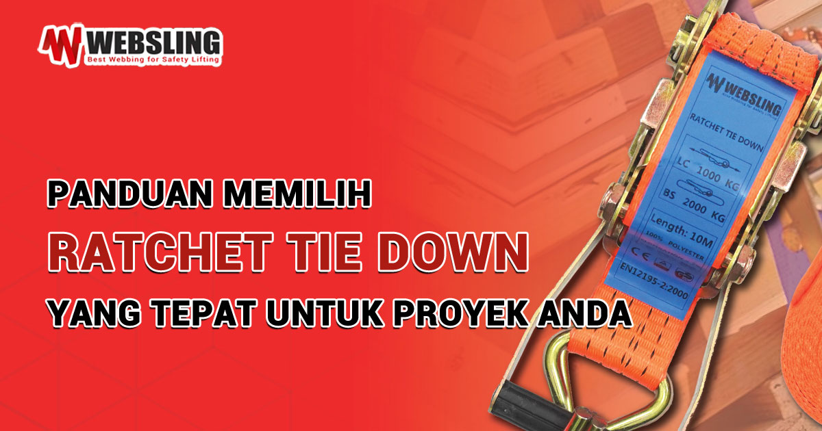 Panduan Memilih Ratchet Tie Down yang Tepat untuk Proyek Anda